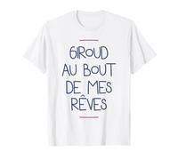 giroud au bout de mes rêves T-Shirt