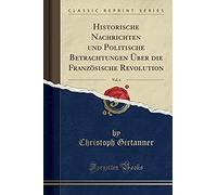 Girtanner, C: Historische Nachrichten Und Politische Betrach