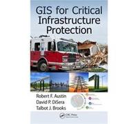 Gis For Critical Infrastructure Protection (Hardcover) Robert F Austin, David P Disera, Talbot J Brooks (Auteur)