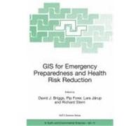GIS for Emergency Preparedness and Health Risk Reduction Briggs, David J., Forer, Pip, Jarup, Lars (Auteur)