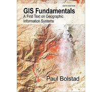 GIS Fundamentals: A First Text on Geographic Information Systems, NEW and UPDATE
