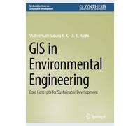 GIS in Environmental Engineering: Core Concepts for Sustainable Development