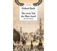 Gisbert Haefs Der erste Tod des Marc Aurel (Poche)