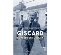 Giscard, le président qui osa - Pierre Albertini - Archipel Eds De L' - broché - Essai