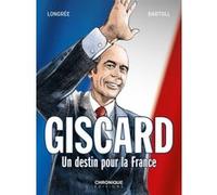 Giscard, un destin pour la France Jean-Claude Bartoll (Auteur), Corentin Longrée (Illustration)