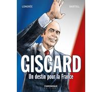 Giscard, un destin pour la France - Jean-Claude Bartoll - Chronique - cartonné - Bande dessinée