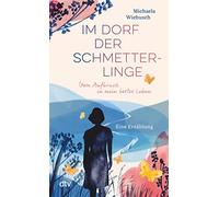 Gisela Goppel M Im Dorf der Schmetterlinge: Vom Aufbruch in mein bestes (Poche)