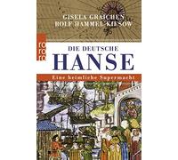 Gisela Graichen Rolf Hammel-Kiesow Ale Die Deutsche Hanse: Eine heimlich (Poche)