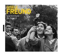 Gisèle Freund, une écriture du regard