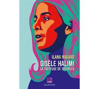 Gisèle Halimi la fauteuse de troubles - Ilana Navaro - Des Equateurs Eds - broché - Essai
