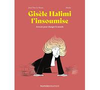 Gisèle Halimi l'insoumise: Avocate pour changer le monde