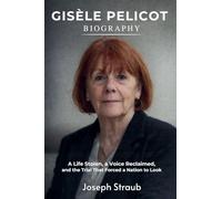 Gisèle Pelicot Biography: A Life Stolen, a Voice Reclaimed, and the Trial That Forced a Nation to Look