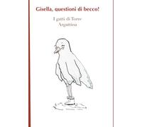 Gisella, questioni di becco!: I gatti di Torre Argattina