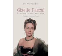 Eric Antoine Lebon – Giselle Pascal : La princesse sans couronne – Broché