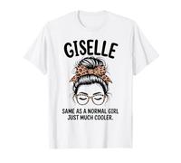 Giselle Same As A Normal Girl Just Much Cool Girl Name T-Shirt