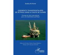 Gisements transfrontaliers de pétrole dans le golfe de Guinée Principe du droit international pour une exploitation pacifique - Zoulica M. Rane - L'harmattan - broché - Essai