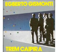 Gismonti Egberto - Trem Caipira [Import]
