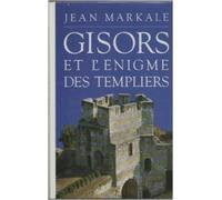 Gisors et l'énigme des templiers de Markale (Jean) ( 1987 )