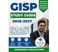 GISP STUDY GUIDE 2026-2027: Prepare for the Geographic Information Systems Professional Exam with Comprehensive Review, 1,050 Practice Questions, 400 ... and Core Concepts for Exam Success