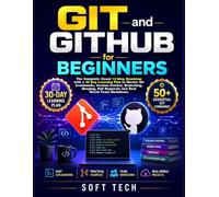 GIT and GITHUB for BEGINNERS: The Complete Visual 12 Step Roadmap with a 30 Day Learning Plan to Master Git Commands, Version Control, Branching, Merging, Pull Requests and Real World Team Workflows