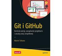 Git et GitHub. Contrôle de version, gestion de projet et principes du travail en équipe Tsitoara Mariot (Buch auf Polnisch)