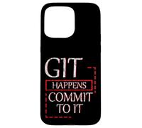 Git Happens Commit To It Dev Workflow Programmer Coder Coque pour iPhone 15 Pro Max