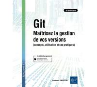 Git - Maîtrisez la gestion de vos versions (concepts, utilisation et cas pratiques) (5e édition) - Samuel Dauzon - Eni Editions - broché - Manuel