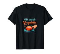 Git Push Life Updates Programmeur Humour Adulte T-Shirt