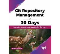 Git Repository Management in 30 Days: Learn to manage code repositories like a pro (English Edition)