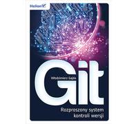 Git. Un système de contrôle de version distribué Gajda W³odzimierz (Buch auf Polnisch)