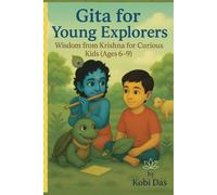 Gita for Young Explorers by Kobi Das: Wisdom from Krishna for Curious Kids