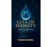 Gita Of Infinity: Awakening the Eternal Within
