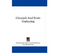 Gitanjali and Fruit-Gathering Tagore, Rabindranath (Auteur)
