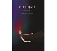Gitanjali: Song Offerings - with poems from The Gardener