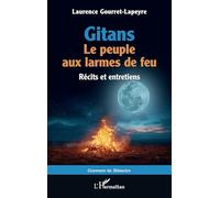 Gitans. Le peuple aux larmes de feu Récits et entretiens - Laurence Gourret-Lapeyre - L'harmattan - broché - Essai