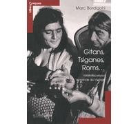 GITANS, TSIGANES, ROMS, IDEES RECUES SUR LE MONDE DU VOYAGE