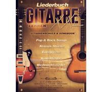 Gitarre Lernen XXL - Gitarrenschule & Songbook. Mit QR-Codes zu Videos und Audiodateien.: Pop, Rock, Weihnachtslieder uvm. Für Gesang und Gitarre arrangiert.