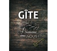 GÎTE - Bienvenue chez nous !: Livre d'Or pour Chambre d'hôte, Hôtel, Location vacances à la campagne, mer, montagne | Recueil 100 pages à remplir | 21 x 28 cm