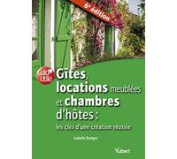 Gîtes, locations meublées et chambres d'hôtes : les clés d'une création réussie