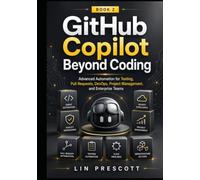 GitHub Copilot Beyond Coding: Advanced Automation for Testing, Pull Requests, DevOps, Project Management, and Enterprise Teams