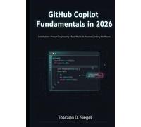 GitHub Copilot Fundamentals in 2026: Installation, Prompt Engineering, and Real-World AI-Powered Coding Workflows.