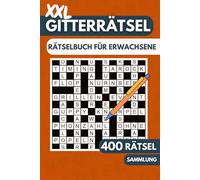 Gitterrätsel für Erwachsene XXL: Rätselbuch für Erwachsene mit 400 Kreuzgitter Rätsel mit Lösungen - Band 01