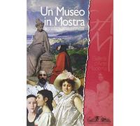 Giubilei M. F. - Museo in Mostra. Le Opere Della Gal