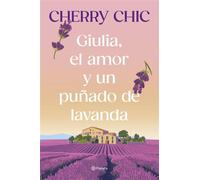 Giulia, el amor y un puñado de lavanda - Cherry Chic - Editorial Planeta - ebook (ePub) - Livre