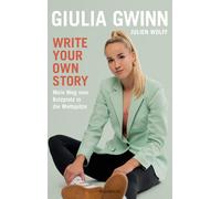 Giulia Gwinn Ju Write your own story: Mein Weg vom Bolzplatz in die Welt (Poche)