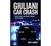 Giuliani Car Crash: Facts, Fallout, and What It Means for His Legacy