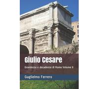 Giulio Cesare: Grandezza e decadenza di Roma Volume II (Italian Edition)