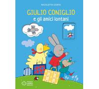 Giulio Coniglio e gli amici lontani. Ediz. illustrata