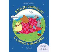 Giulio coniglio e l'orso straniero. Ediz. illustrata