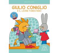 Giulio Coniglio: Giulio Coniglio e il leone forestiero. Con adesivi